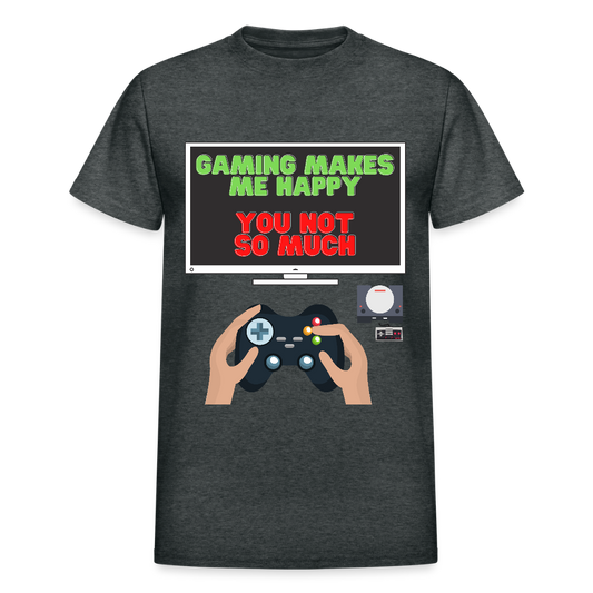 Gaming Makes Me Happy You Not So Much Shirt, Gaming Shirt, Gift For Gamer, Video Game Lover, Gaming T-Shirt - deep heather