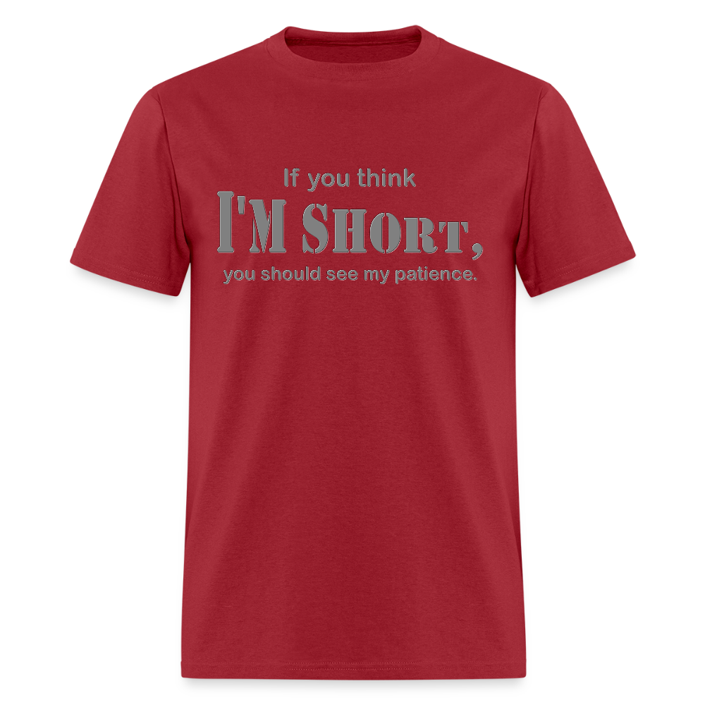 If You Think I'm Short You Should See My Patience Shirt, Gift For Him Her, Sarcastic Shirt, Funny Shirt, Sarcasm Shirt, For Men Women T Shirt - dark red