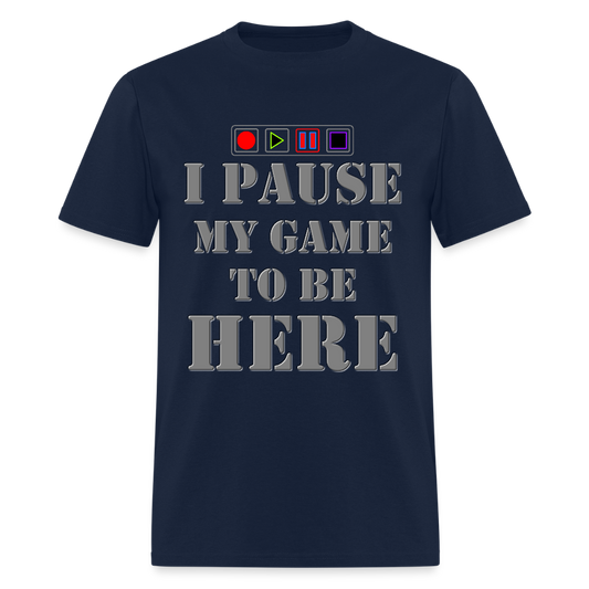 I paused my Game to Be Here Shirt, Gamer Shirt, Christmas Valentines Gift, Gamer Gift, Funny Gaming Shirt, Brothers Gift - navy