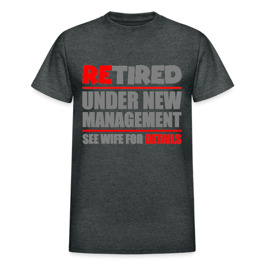 Retired Under New Management Shirt, See Wife For Details, Manage, Seniors, Pensioner, Grandparents, Funny Gift - deep heather