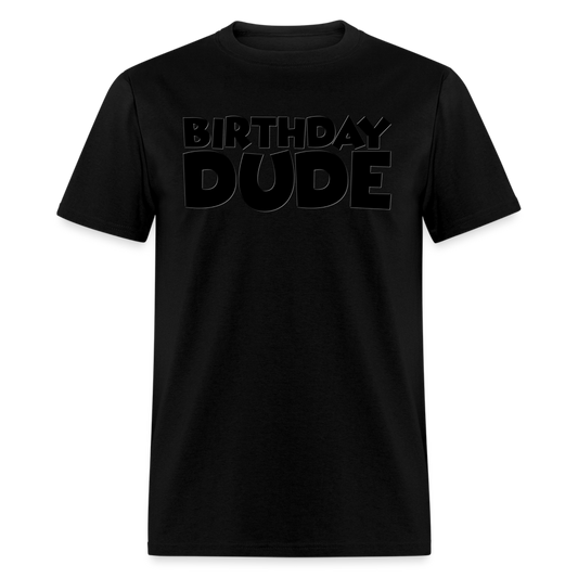 Birthday Dude, Dude, The Dude, Dude Shirt, Birthday Dude Shirt, Birthday Dude svg, The Birthday Dude, Birthday Dude Tee, Happy Birthday Dude - black