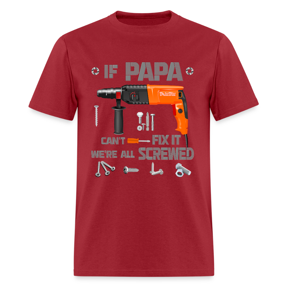 If Papa Can't Fix It We're All Screwed, If Dad Can't Fix It, Papa Gifts, Papa Shirt, Best Dad Ever, Best Papa, Gift for Papa, Cool Papa Shirt, Gifts For Him - dark red