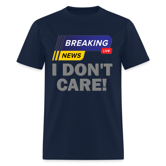 Breaking News Shirt, I Don't Care Shirt, Funny Shirt, Sarcastic Shirt, Gift For Him Her, Humor Sarcastic Tee, Breaking News I Don't Care Tee - navy