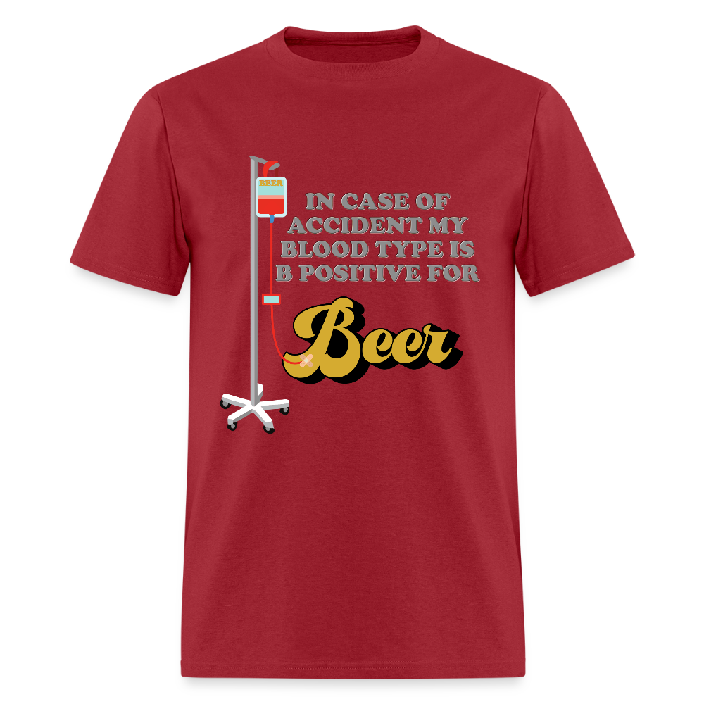 Beer Shirt, Drinking Shirt, Brewing Beer Shirt, Beer Geek, Craft Beer, In Case Of Accident My Blood Type Is B Positive For Beer Shirt - dark red