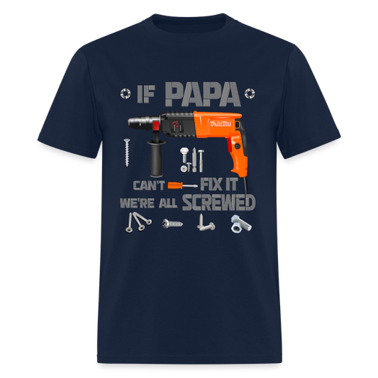 If Papa Can't Fix It We're All Screwed, If Dad Can't Fix It, Papa Gifts, Papa Shirt, Best Dad Ever, Best Papa, Gift for Papa, Cool Papa Shirt, Gifts For Him - navy