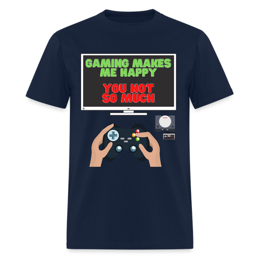 Gaming Makes Me Happy You Not So Much Shirt, Gaming Shirt, Gift For Gamer, Video Game Lover, Gaming T-Shirt - navy