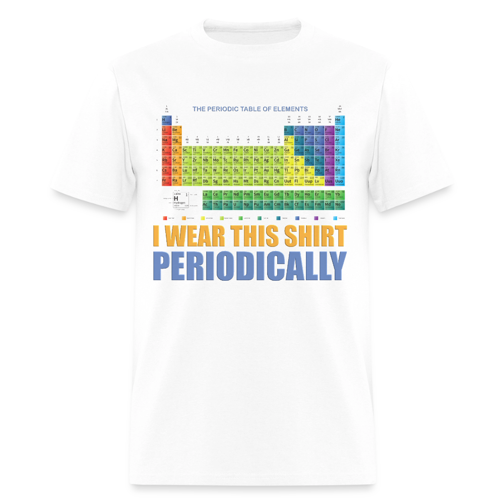 I Wear This Shirt Periodically Shirt, Science Shirt, Science Lover Shirt, Chemist Shirt, Chemistry Shirt, Science Gift, Funny Science, Scientist, Physics Shirt, Chemistry Teacher, Chemistry Student - white