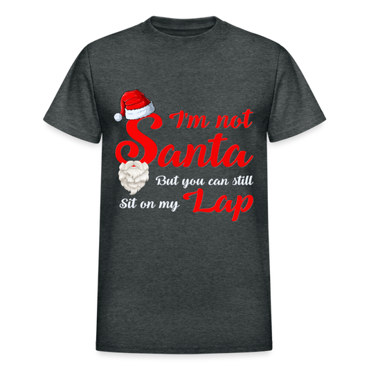 I'm Not Santa But You Can Still Sit On My Lap, Santa Shirt, Santa Claus Shirt, Christmas Gift Idea Shirt, Happy Holidays Shirt, Santa Claus Tee - deep heather