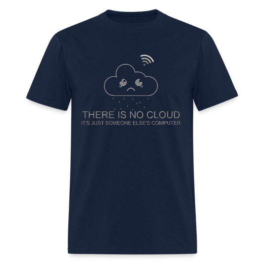 Computer Lover Gift, IT Professional Shirt, There Is No Cloud It's Just Someone Else's Computer Shirt, IT Technician Shirt - navy