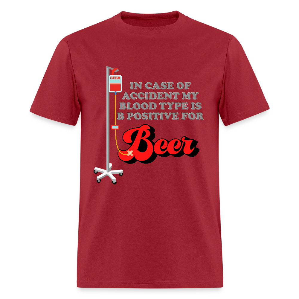 Brewing Beer Shirt, Beer Shirt, Drinking Shirt, Beer Geek, Craft Beer, In Case Of Accident My Blood Type Is B Positive For Beer Shirt - dark red