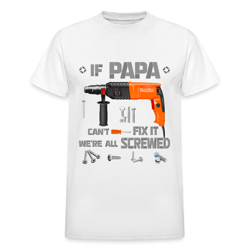 If Papa Can't Fix It We're All Screwed, If Dad Can't Fix It, Papa Gifts, Papa Shirt, Best Dad Ever, Best Papa, Gift for Papa, Cool Papa Shirt, Gifts For Him - white