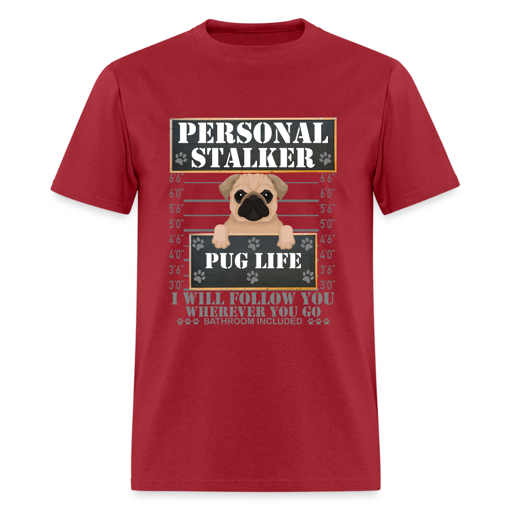 Personal Stalker Dog Lover Shirt, Pug Life Shirt, Love My Dog More Than You, Gift For Mom, Funny Dog Shirt, Bathroom Pet Lover Dog T-Shirt - dark red