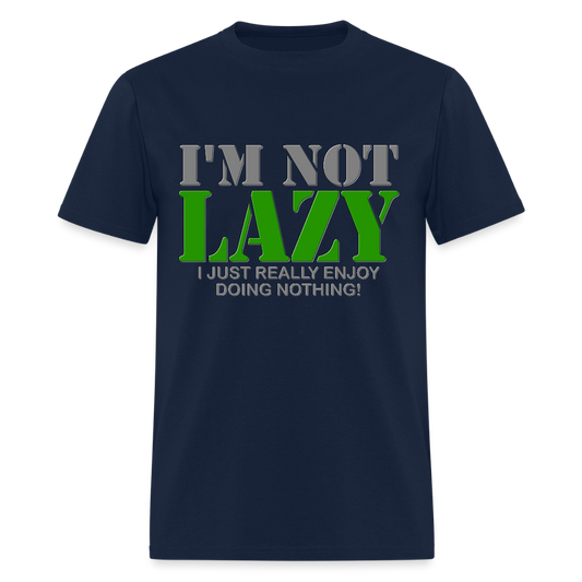 I'm Not Lazy Shirt, I Just Really Enjoy Doing Nothing Shirt, Lazy Shirt, Funny Cool Shirt Gift, Gift Idea For Lazy Kids Teenagers Men Women - navy