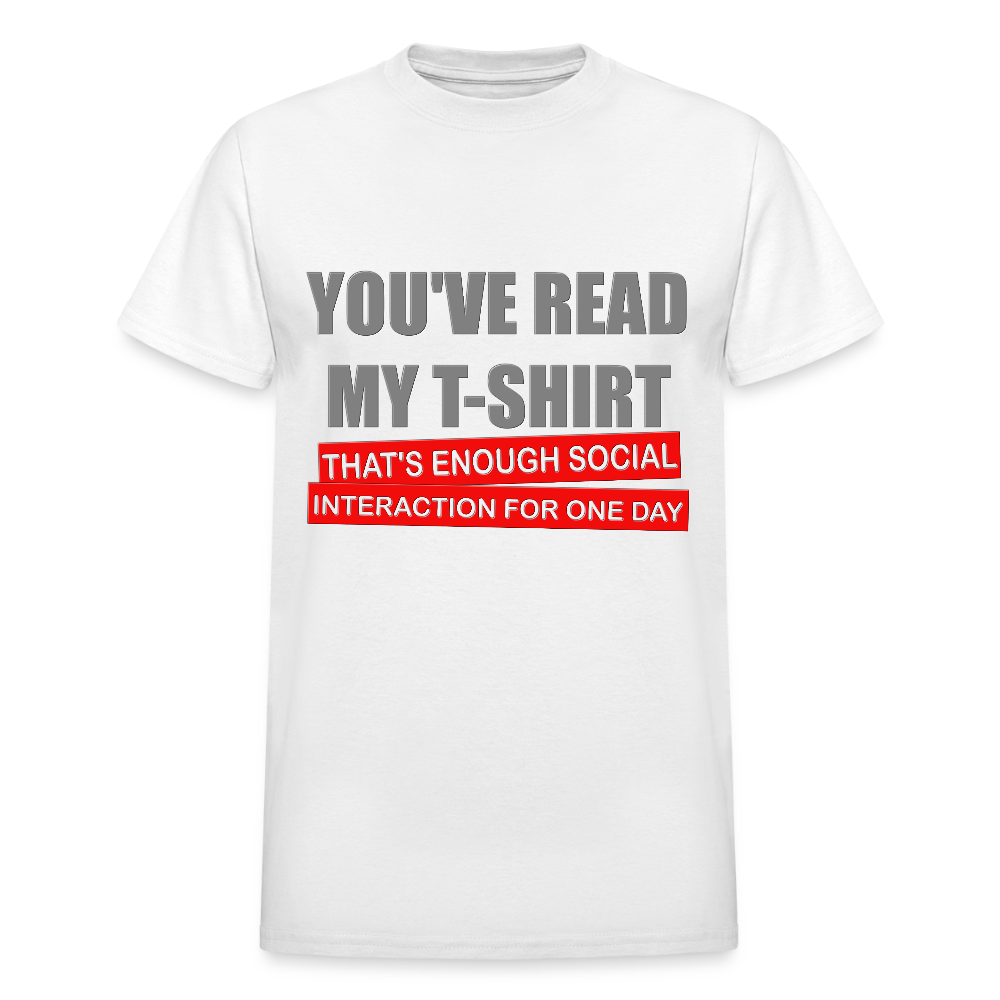 You've Read My T-Shirt That's Enough Social Interaction For One Day Shirt, Adult Humor, Social Media Shirt, Funny Gift Idea For Him Her Boys Girls Shirt - white