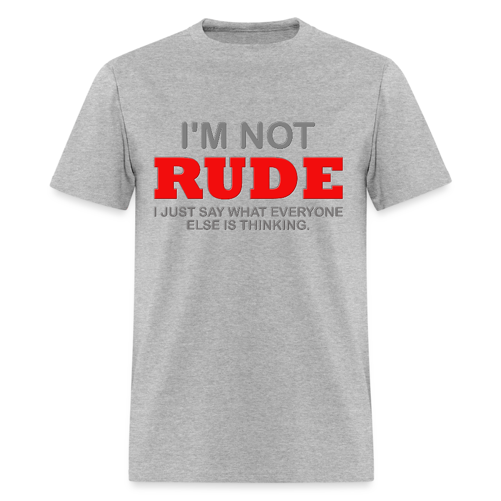 I'm Not Rude Shirt, Thinking Attitude Shirt, Funny Shirt, Humor Sarcastic Cool Shirt, Adult Novelty Shirt, Gift Idea T-Shirt - heather gray