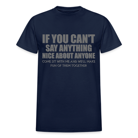 If You Can't Say Anything Nice About Anyone, Come Sit With Me, And We'll Make Fun Of Them Together Shirt, Birthday, Gift For Her, Funny Shirt - navy