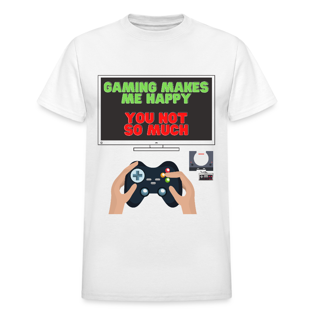 Gaming Makes Me Happy You Not So Much Shirt, Gaming Shirt, Gift For Gamer, Video Game Lover, Gaming T-Shirt - white