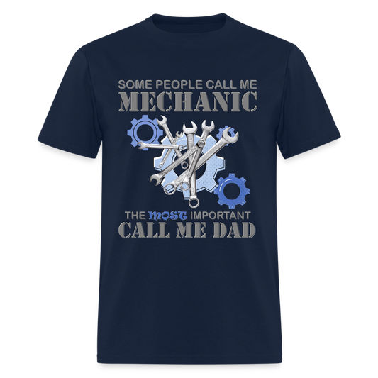 Gift For Mechanic Dad Shirt, Some People Call Me A Mechanic The Most Important Call Me Dad, Father's Day Gift For Car Lover, Funny Dad Gift - navy