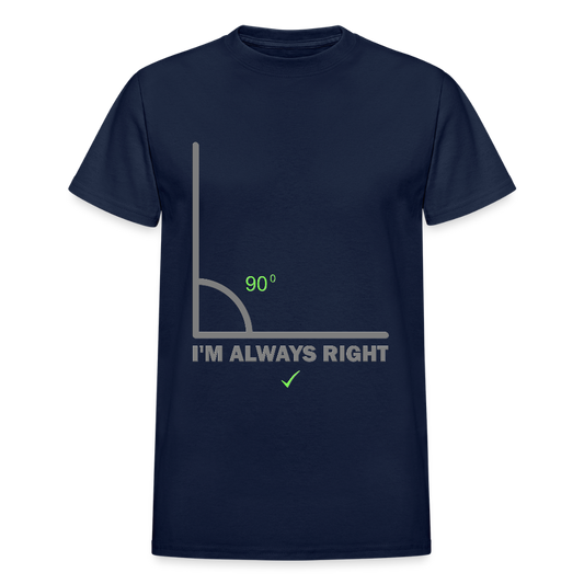 I'm Always Right Shirt, Math Physics Shirt, Mathematician Shirt, 90 Degree Angle Shirt, Teacher Shirt, Funny Gift Idea T-Shirt - navy