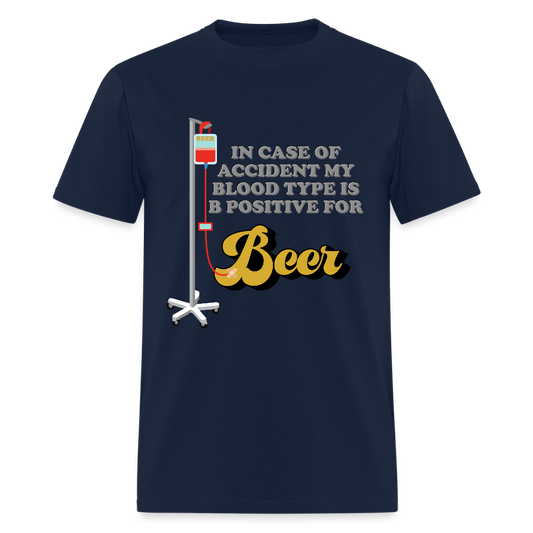 Beer Shirt, Drinking Shirt, Brewing Beer Shirt, Beer Geek, Craft Beer, In Case Of Accident My Blood Type Is B Positive For Beer Shirt - navy