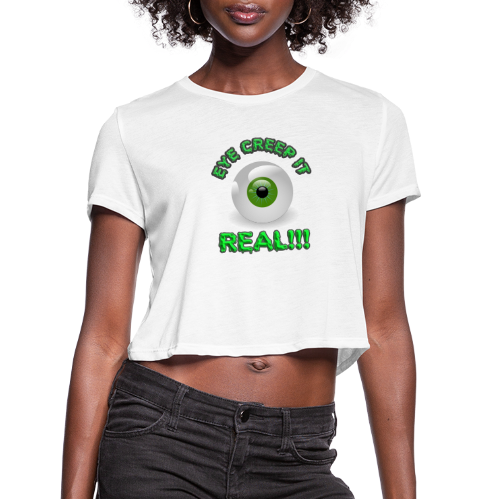 Creep It Real, Eye Creep It Real, Halloween, Scary, skull, haunted, horror, spook, howl, scream, party, October, dead, coffin, creepy, Women's Cropped T-Shirt - white