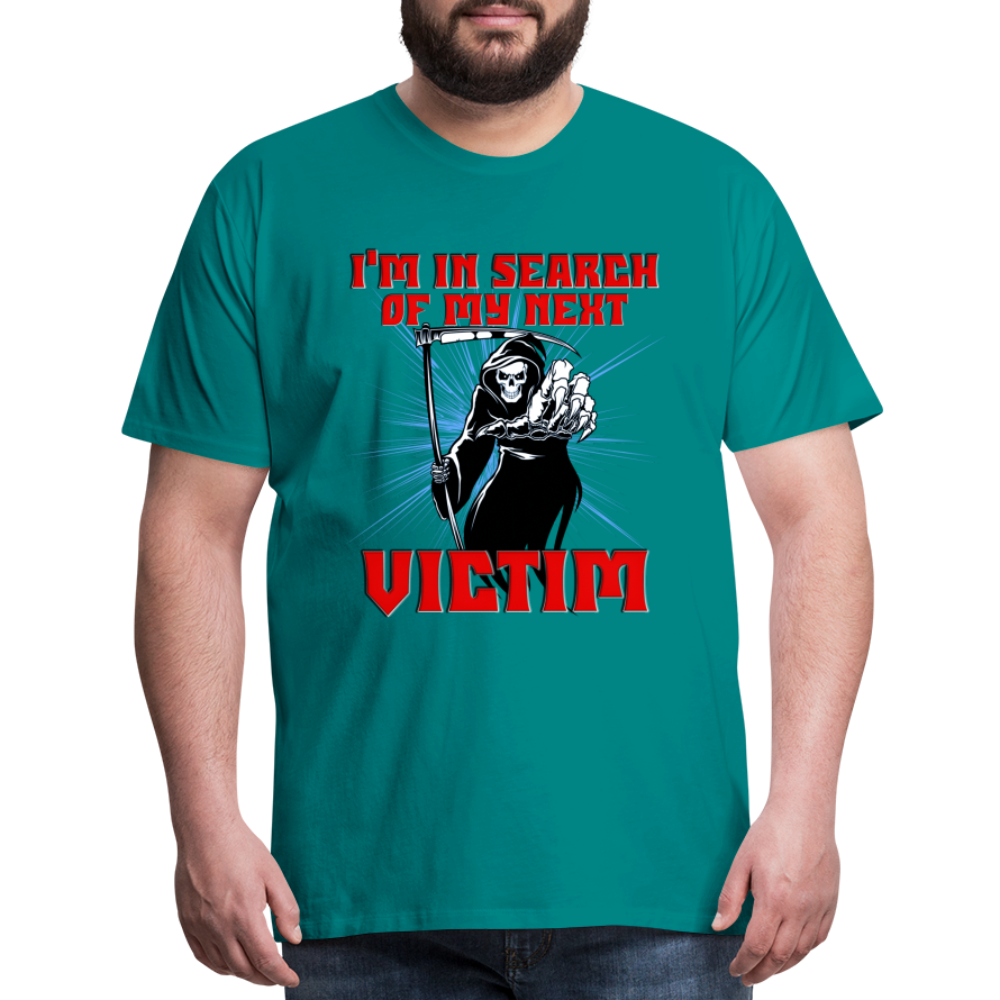I'm In Search Of My Next Victim, Grim Reaper, Death, Happy Halloween, Monster, Trick Or Treat, Spooky, Scary, Skull, wolf, werewolf, orange, bat, red, Men's Premium T-Shirt - teal