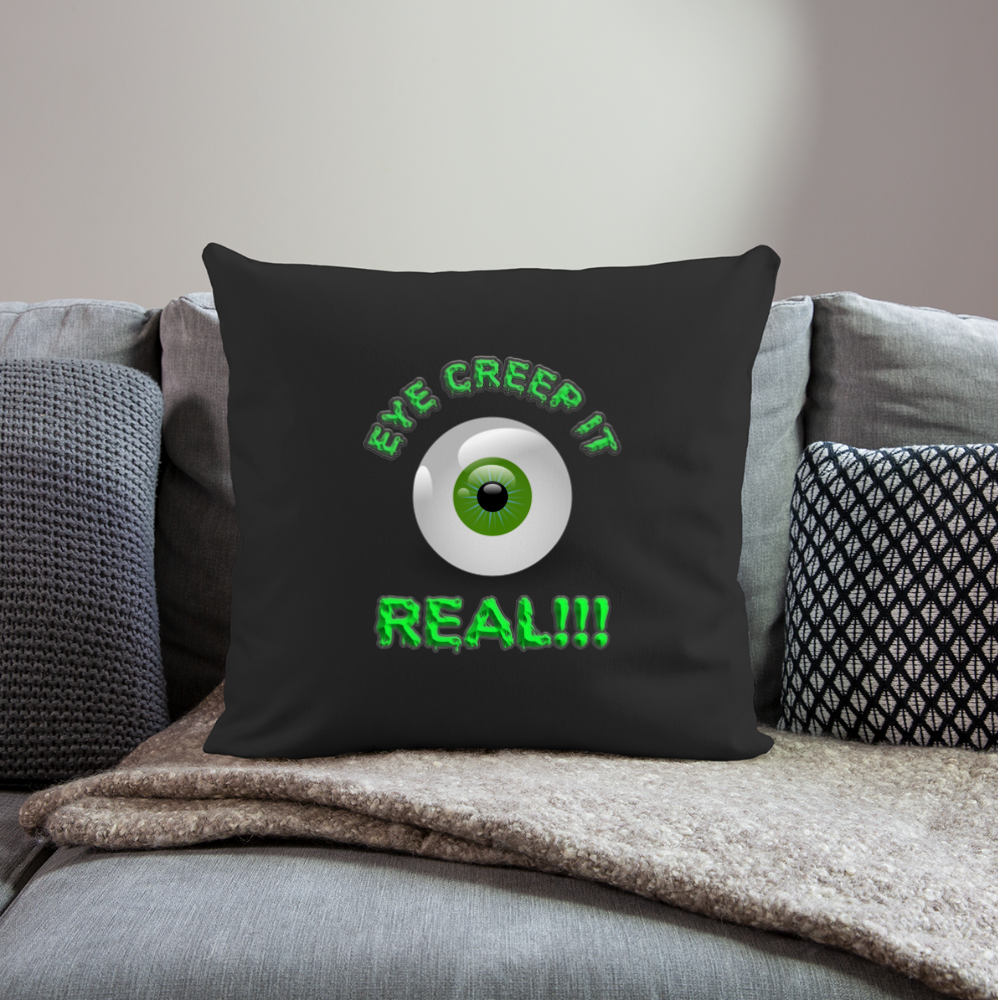 Creep It Real, Eye Creep It Real, Halloween, Scary, skull, haunted, horror, spook, howl, scream, party, October, dead, coffin, creepy, Throw Pillow Cover 18” x 18” - black
