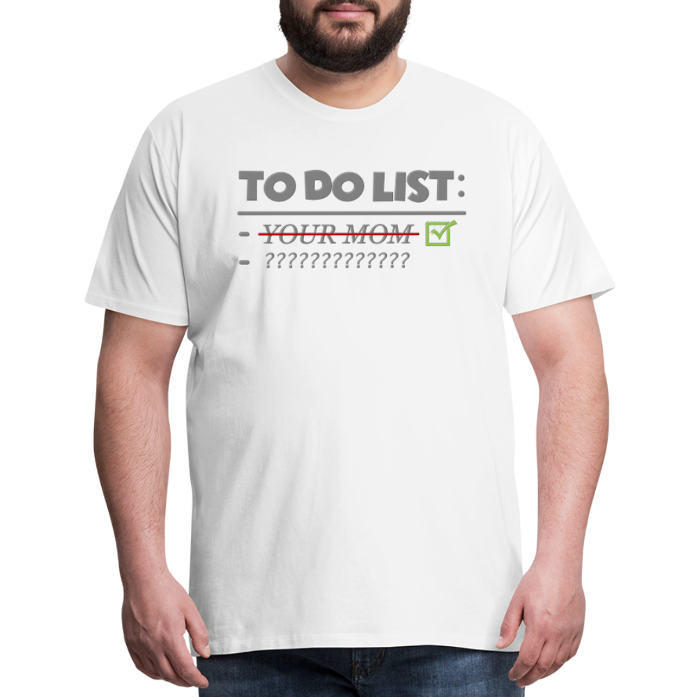 To Do List Shirt, Your Mom Shirt, Funny Your Mom Shirt, Sarcastic Shirt, Inappropriate Shirt, funny shirt, Adult Humor, - white
