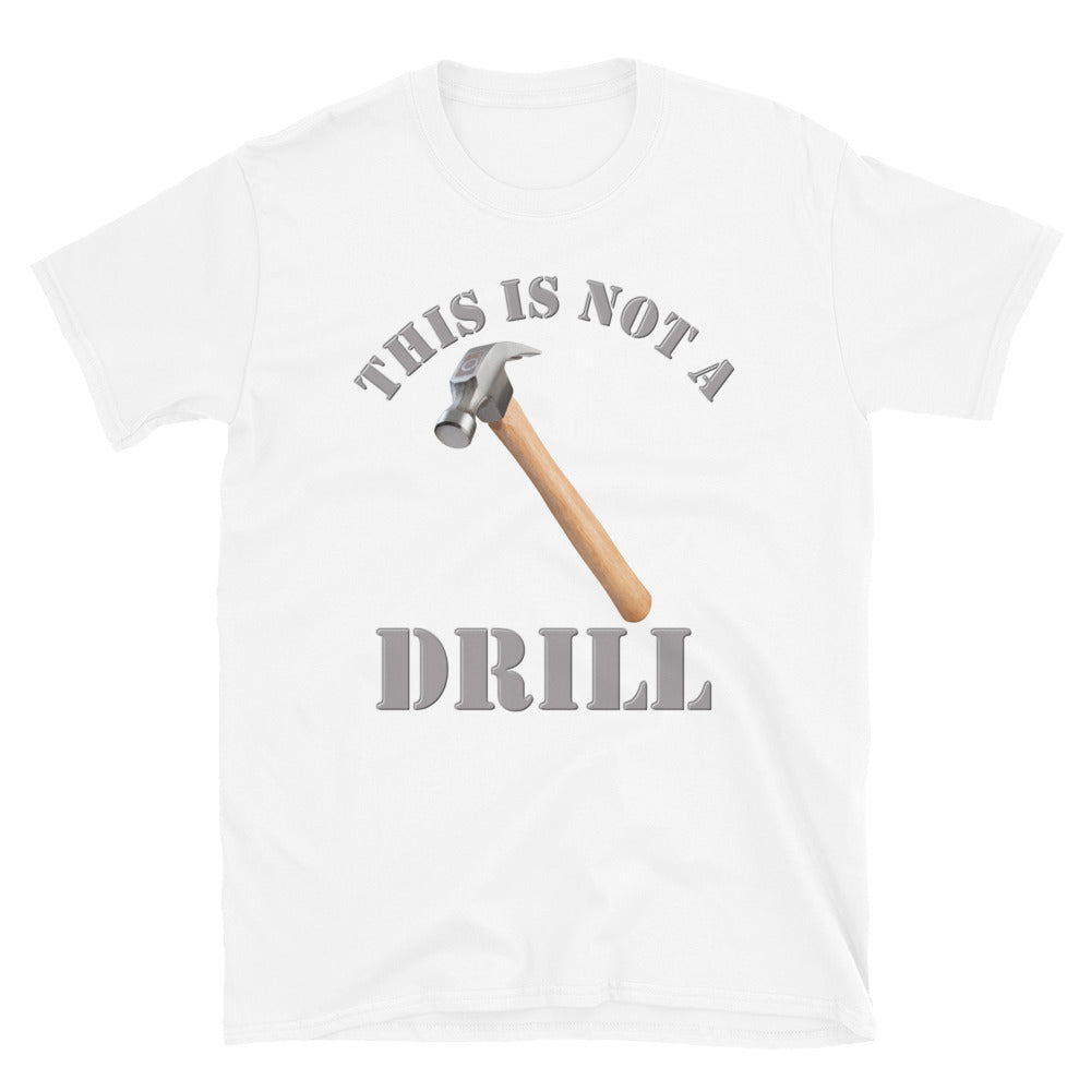 This Is Not A Drill Shirt, Dad Joke Shirt, Funny Hammer Shirt, Fathers Day Shirt, Shirt For Dad, Humor Carpenter Tee, Handyman Hammer