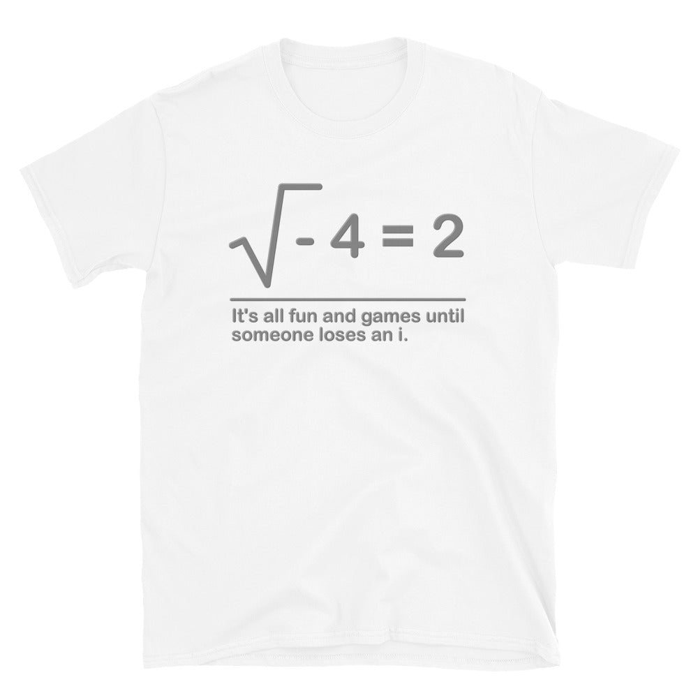 It's all fun and games until someone loses an i Shirt, Math Professor Shirt, Math Teacher Shirt, Funny humor gift Idea