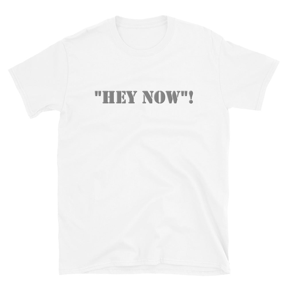 Hey Now T-Shirt, Hey Now Shirt, Funny Saying Shirt, Funny Quote Shirt,