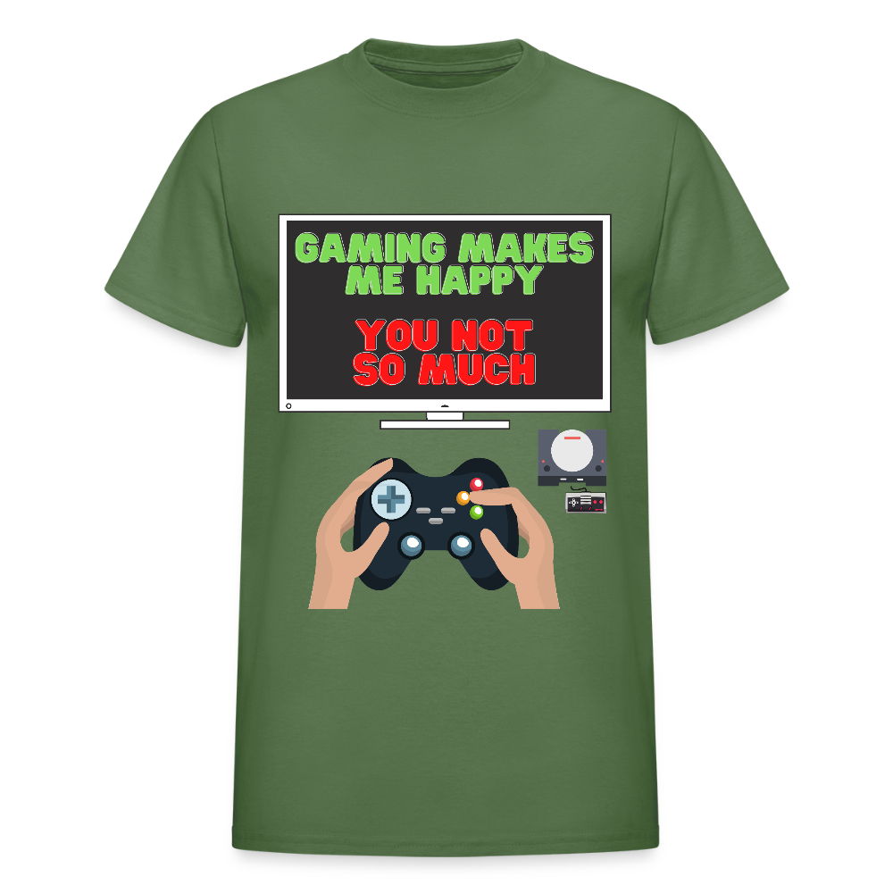 Gaming Makes Me Happy You Not So Much Shirt, Gaming Shirt, Gift For Gamer, Video Game Lover, Gaming T-Shirt - military green