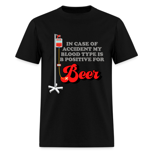 Brewing Beer Shirt, Beer Shirt, Drinking Shirt, Beer Geek, Craft Beer, In Case Of Accident My Blood Type Is B Positive For Beer Shirt - black