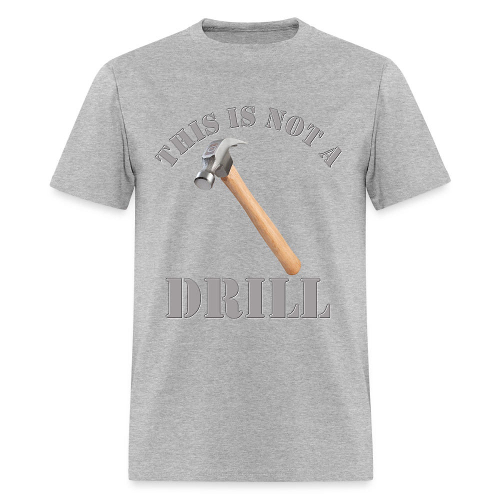 This Is Not A Drill Shirt, Dad Joke Shirt, Funny Hammer Shirt, Fathers Day Shirt, Shirt For Dad, Humor Carpenter Tee, Handyman Hammer, Birthday Gift Dad Shirt - heather gray