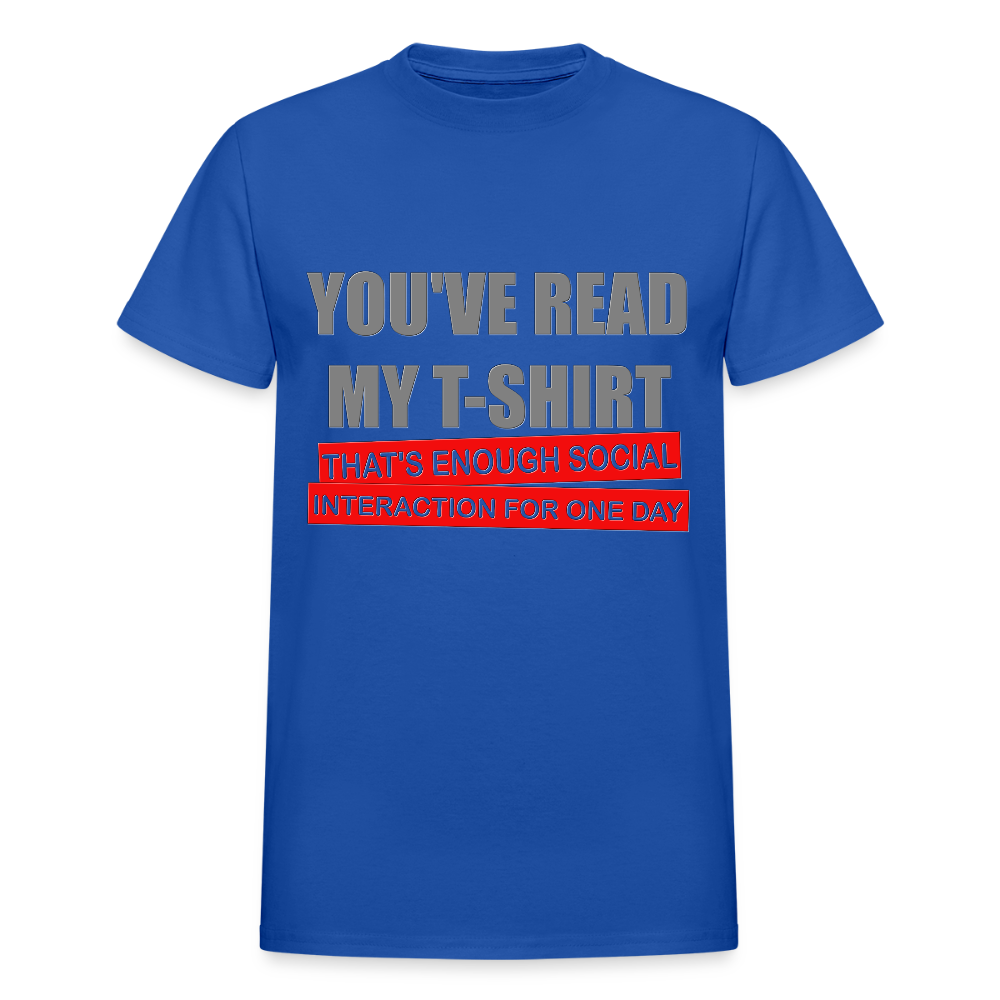 You've Read My T-Shirt That's Enough Social Interaction For One Day Shirt, Adult Humor, Social Media Shirt, Funny Gift Idea For Him Her Boys Girls Shirt - royal blue