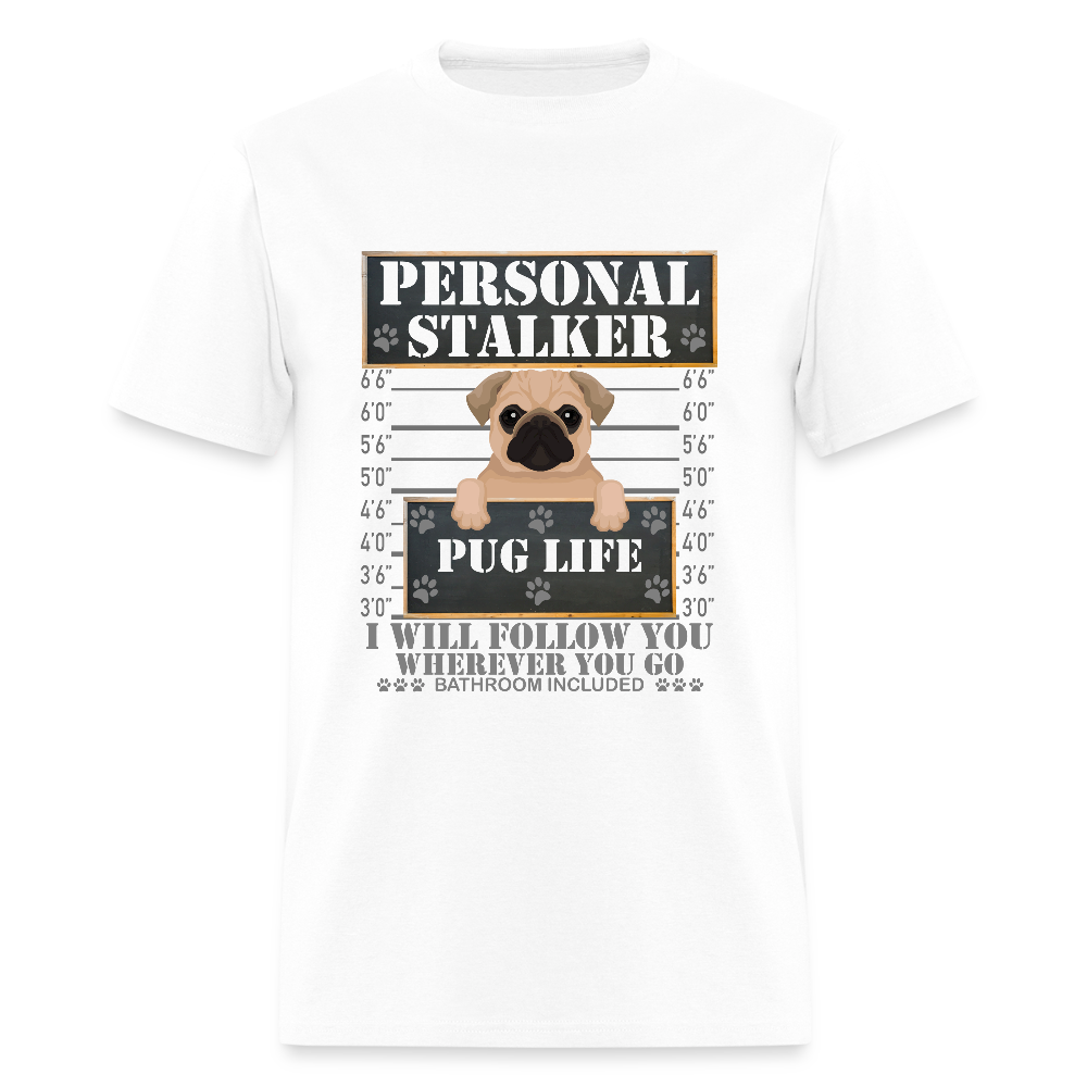 Personal Stalker Dog Lover Shirt, Pug Life Shirt, Love My Dog More Than You, Gift For Mom, Funny Dog Shirt, Bathroom Pet Lover Dog T-Shirt - white