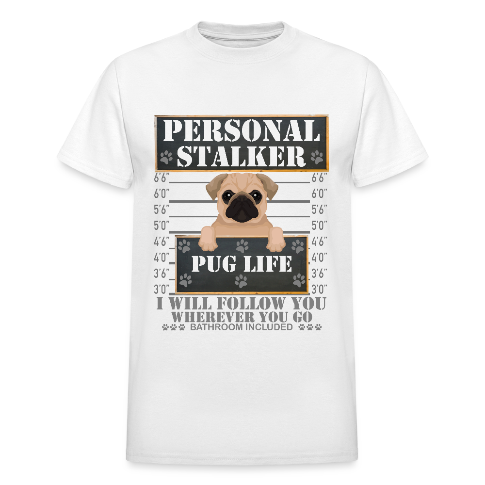 Personal Stalker Dog Lover Shirt, Pug Life Shirt, Love My Dog More Than You, Gift For Mom, Funny Dog Shirt, Bathroom Pet Lover Dog T-Shirt - white