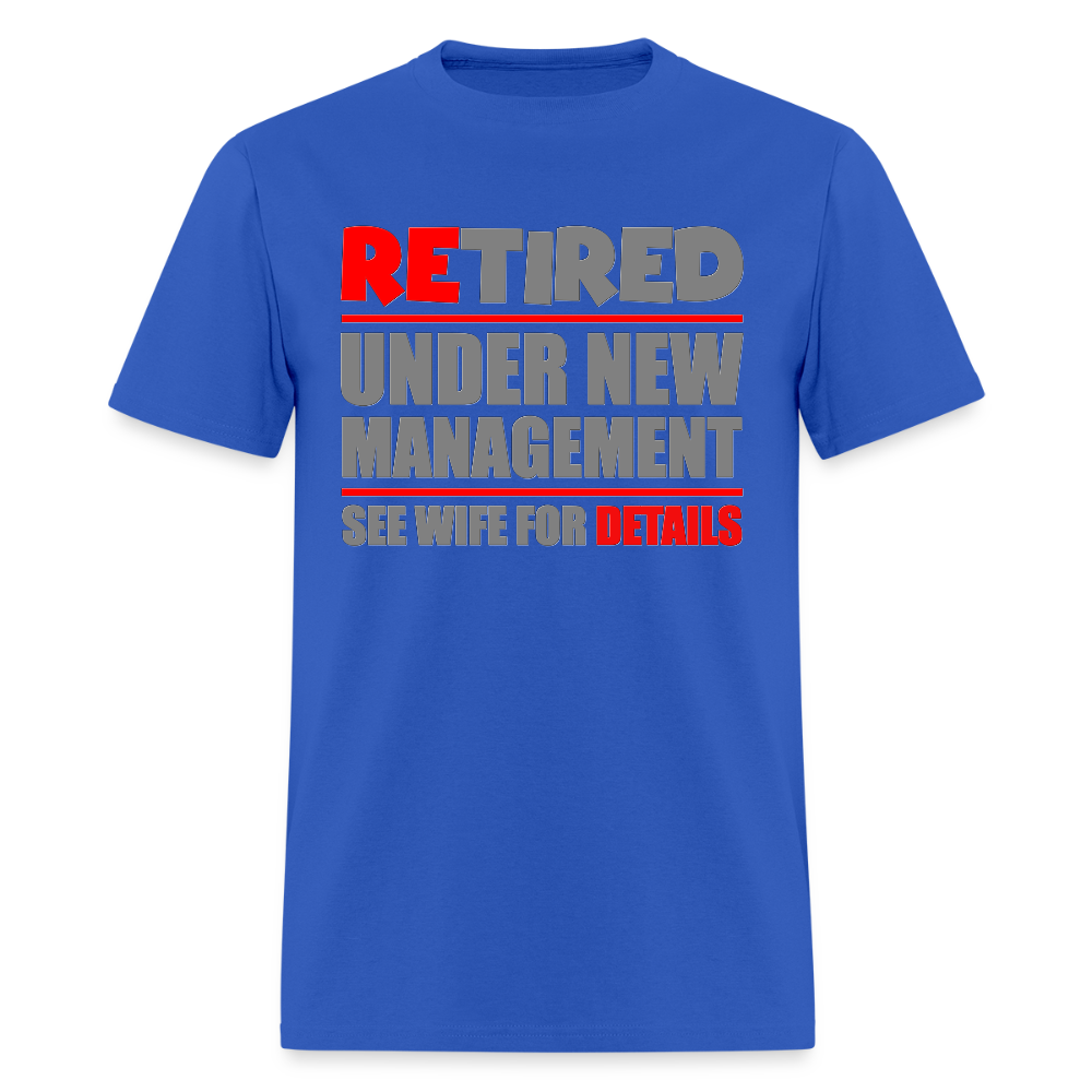 Retired Under New Management Shirt, See Wife For Details, Manage, Seniors, Pensioner, Grandparents, Funny Gift - royal blue