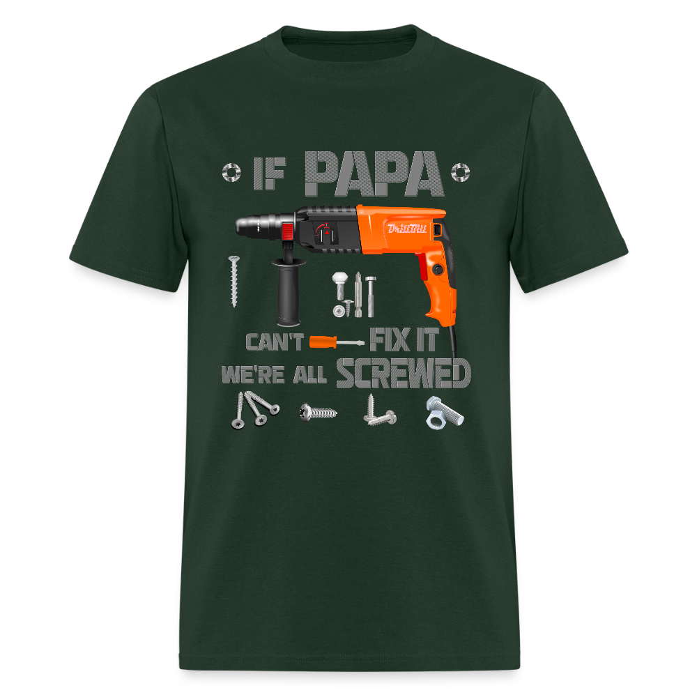 If Papa Can't Fix It We're All Screwed, If Dad Can't Fix It, Papa Gifts, Papa Shirt, Best Dad Ever, Best Papa, Gift for Papa, Cool Papa Shirt, Gifts For Him - forest green