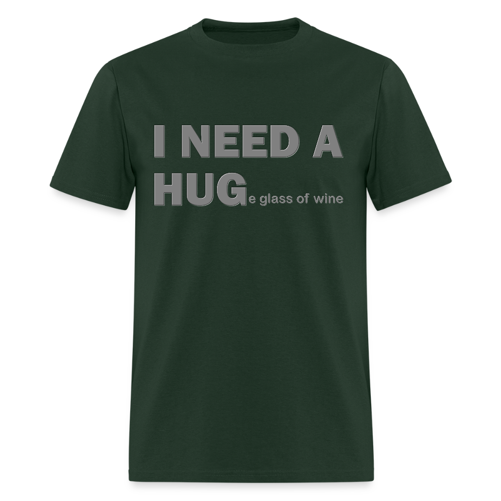 I Need A Hug Shirt, Huge Glass Of Wine Shirt, Lonely Sad Unhappy Shirt, Valentines Day Shirt, Funny Valentines Shirt,Valentines Gift For Her - forest green