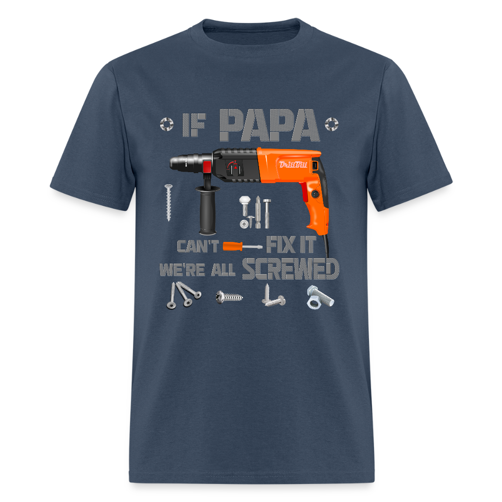 If Papa Can't Fix It We're All Screwed, If Dad Can't Fix It, Papa Gifts, Papa Shirt, Best Dad Ever, Best Papa, Gift for Papa, Cool Papa Shirt, Gifts For Him -  blue dusk