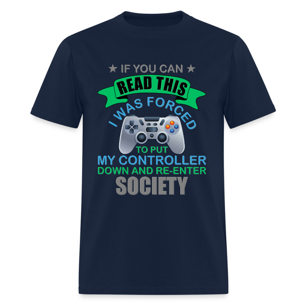 I Was Forced to put my controller down and re-enter society Shirt, Video Game Shirt, Gamer Shirt, Gaming Shirt, Retro Gaming Shirt, Gamer Birthday Shirt, Nerd Shirt, Video Game Gifts, Geeky Shirt, Boys Birthday Shirt, Game Shirt. - navy