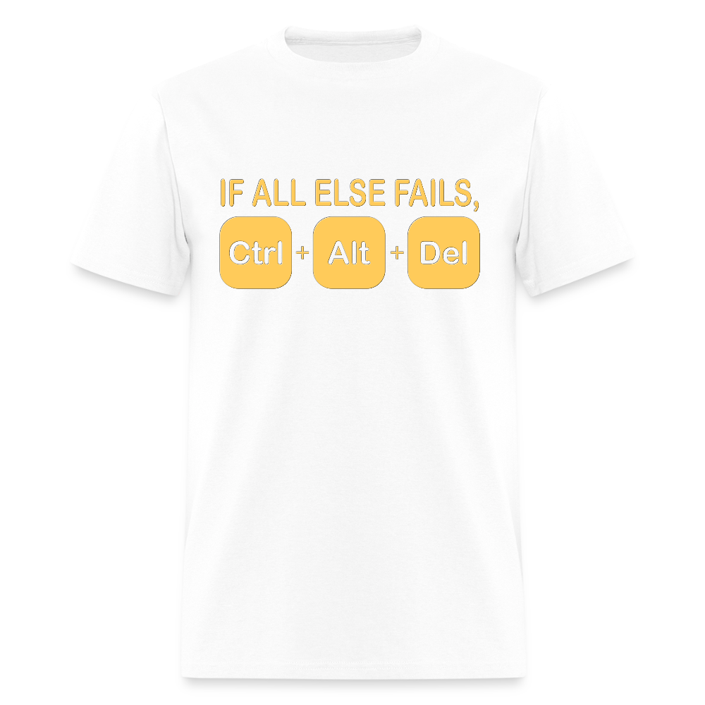 If all else fails ctrl alt del Shirt, Geek Nerd Shirt, Funny Computer Shirt, Quote Saying Shirt, IT Developer Shirt,Control Alt Delete Shirt - white
