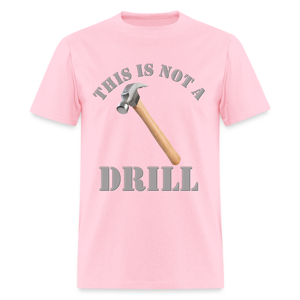This Is Not A Drill Shirt, Dad Joke Shirt, Funny Hammer Shirt, Fathers Day Shirt, Shirt For Dad, Humor Carpenter Tee, Handyman Hammer, Birthday Gift Dad Shirt - pink