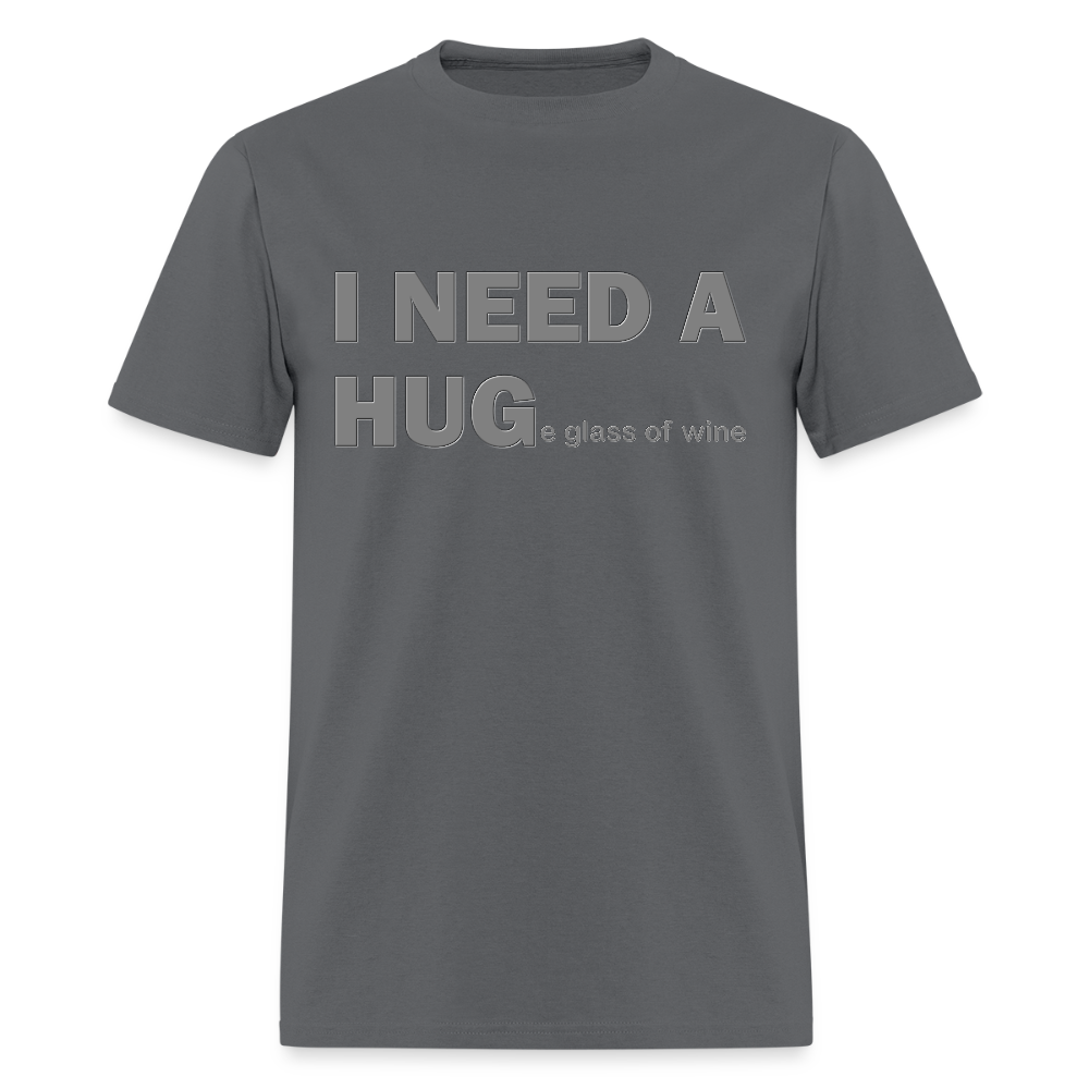 I Need A Hug Shirt, Huge Glass Of Wine Shirt, Lonely Sad Unhappy Shirt, Valentines Day Shirt, Funny Valentines Shirt,Valentines Gift For Her - charcoal