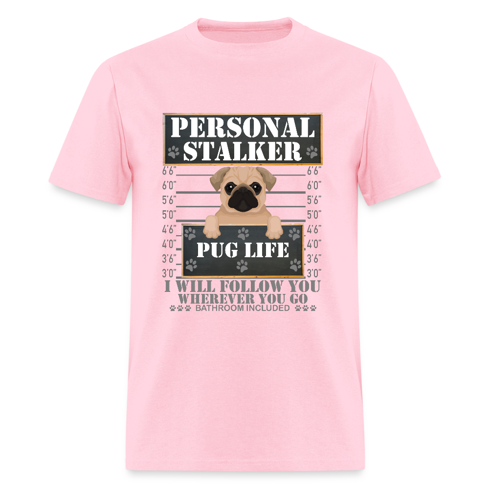 Personal Stalker Dog Lover Shirt, Pug Life Shirt, Love My Dog More Than You, Gift For Mom, Funny Dog Shirt, Bathroom Pet Lover Dog T-Shirt - pink