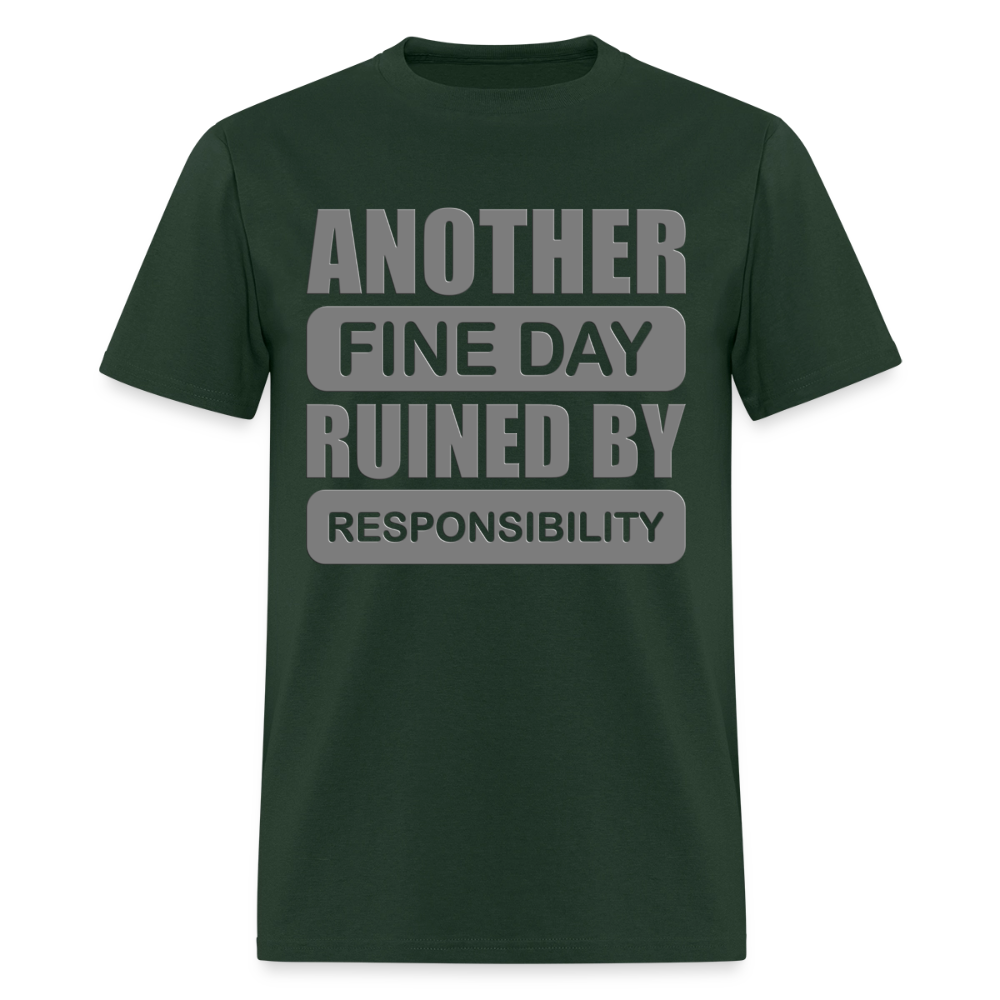 Another Find Day Ruined By Responsibility Shirt, Funny Shirt, Funny Saying, Funny Phrase, - forest green