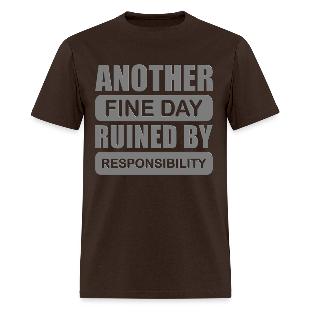 Another Find Day Ruined By Responsibility Shirt, Funny Shirt, Funny Saying, Funny Phrase, - brown
