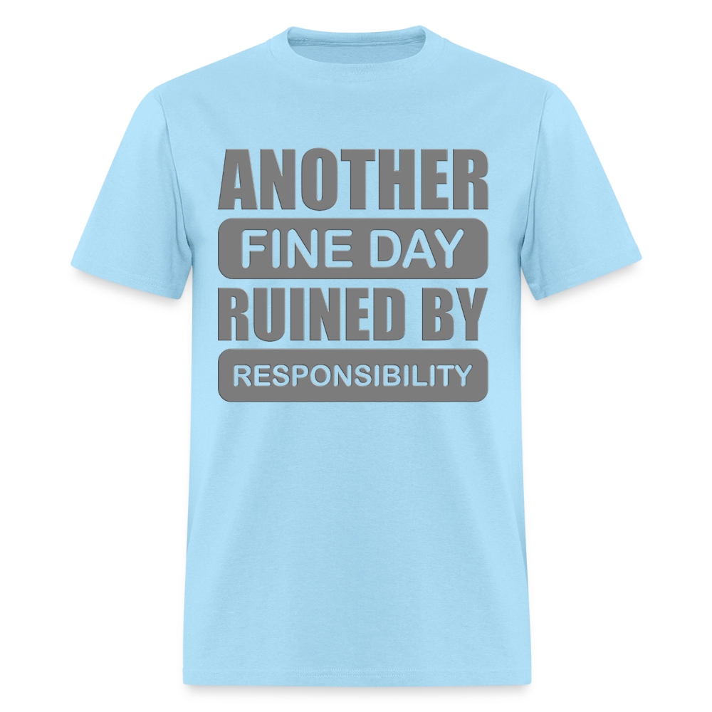 Another Find Day Ruined By Responsibility Shirt, Funny Shirt, Funny Saying, Funny Phrase, - powder blue
