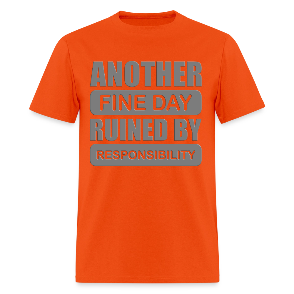 Another Find Day Ruined By Responsibility Shirt, Funny Shirt, Funny Saying, Funny Phrase, - orange